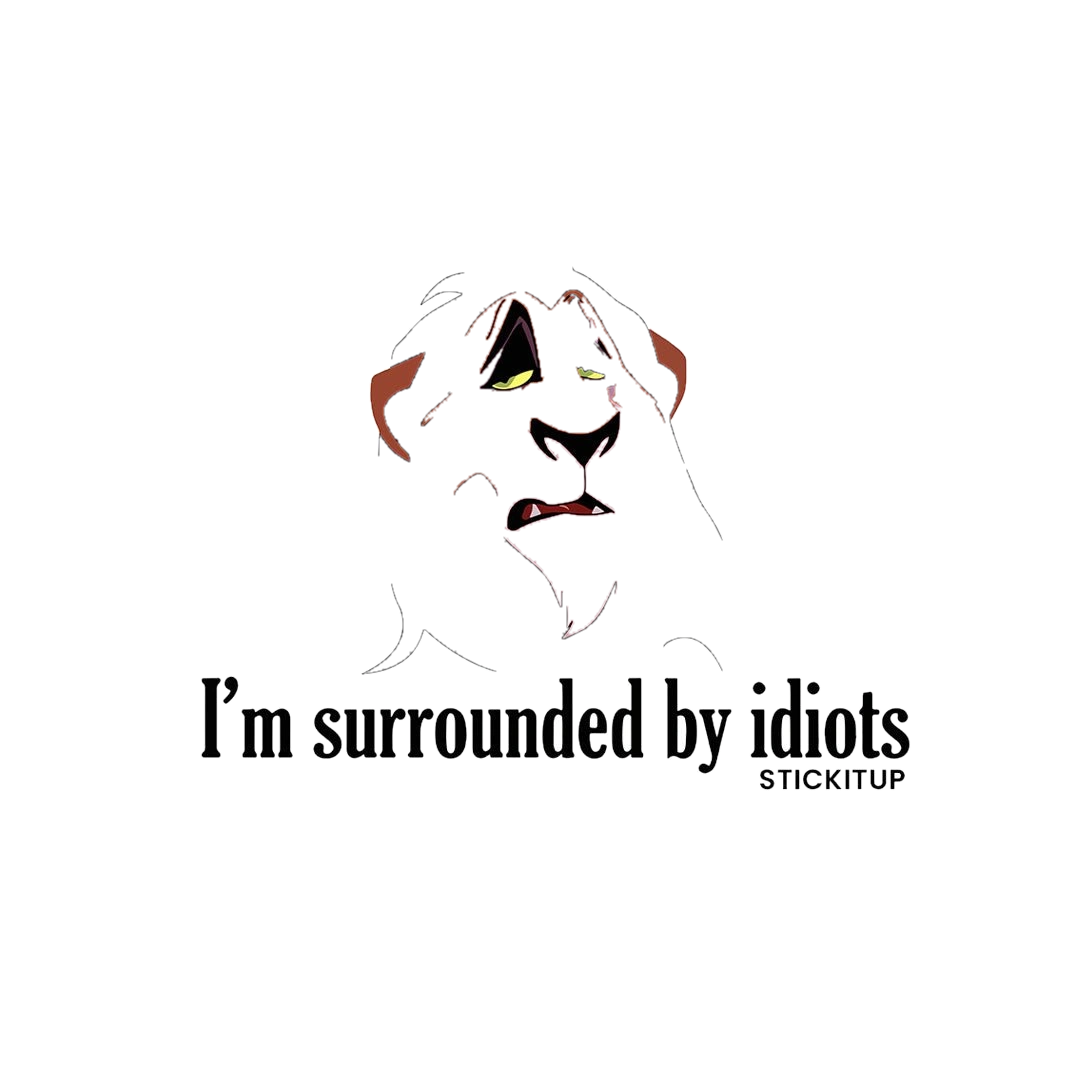 I'm Surrounded By Idiots Sticker